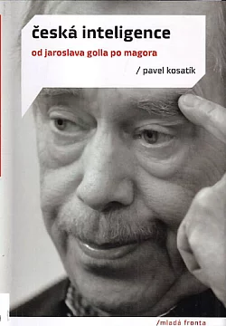 Česká inteligence od Jaroslava Golla po Magora