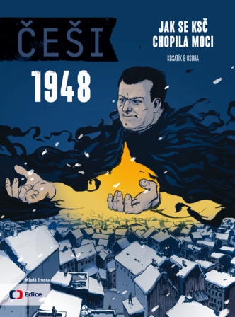 Češi 1948: Jak se KSČ chopila moci